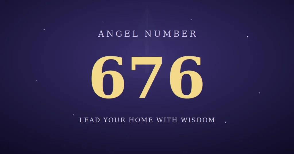 676 Angel Number meaning